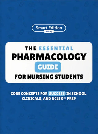 The Essential Pharmacology Guide for Nursing Students