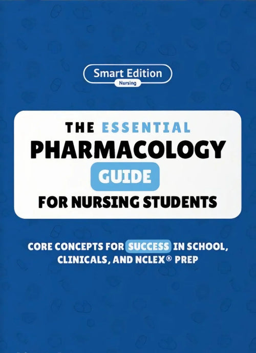 The Essential Pharmacology Guide for Nursing Students